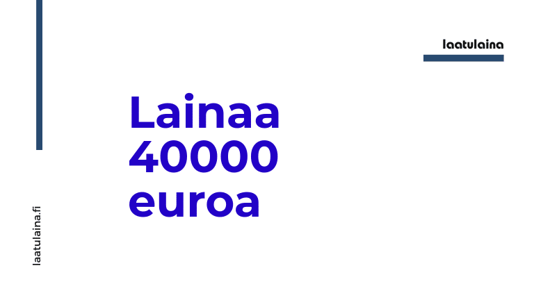 Lainaa 40000 euroa
