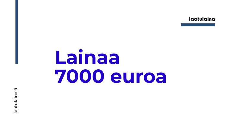 Lainaa 7000 euroa