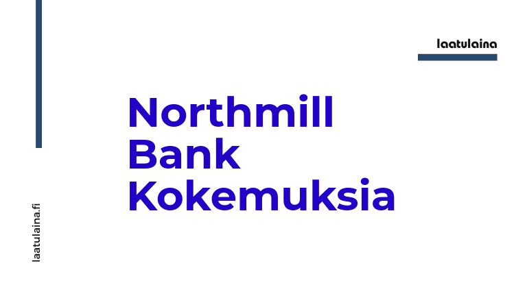 Northmill Bank Kokemuksia